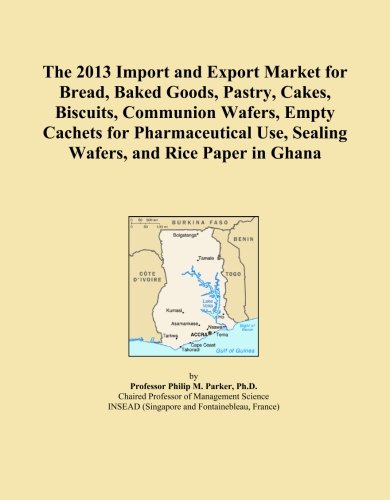 The 2013 Import and Export Market for Bread, Baked Goods, Pastry, Cakes, Biscuits, Communion Wafers, Empty Cachets for Pharmaceutical Use, Sealing Wafers, and Rice Paper in Ghana