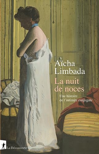 La nuit de noces: une histoire de l'intimité conjugale