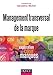 Management transversal de la marque : Une exploration au coeur des marques by