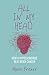All in My Head: How a Hypochondriac Beat Brain Cancer by Marie Fricker