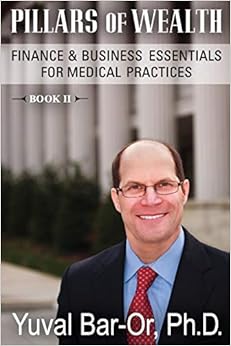 Pillars of Wealth: Finance & Business Essentials for Medical Practices Pillars of Wealth: Finance & Business Essentials for Medical Practices