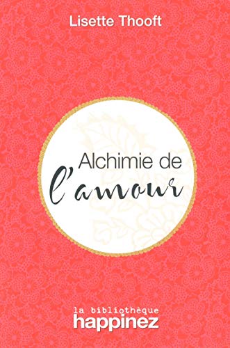 Alchimie de l'amour (French Edition) by Lisette Thooft