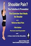 Shoulder Pain? The Solution & Prevention, Revised & Expanded by John M. Kirsch M.D.