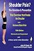 Shoulder Pain? The Solution & Prevention, Revised & Expanded by John M. Kirsch M.D.