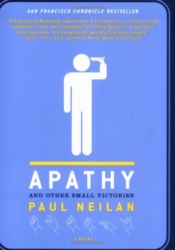 "Apathy and Other Small Victories" av Paul Neilan