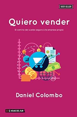 Quiero vender: El camino del sueldo seguro a la empresa propia (Spanish Edition): Colombo, Daniel: 9789871882595: Amazon.com: Books