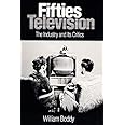 Fifties Television: THE INDUSTRY AND ITS CRITICS (Illinois Studies Communication)
