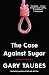 The Case Against Sugar by Gary Taubes