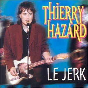 Thierry Hazard - Le Jerk By Thierry Hazard - Zortam Music