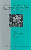 Technical Communication, Deliberative Rhetoric, and Environmental Discourse: Connections and Directions (ATTW Contemporary Studies in Technical Communication), , 1567504809