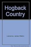 Front cover for the book Hogback Country by James Walton Lawrence