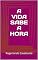 Livro A VIDA SABE A HORA