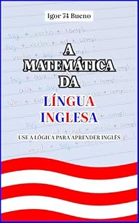 Livro A Matemática da Língua Inglesa: Use a lógica para aprender Inglês