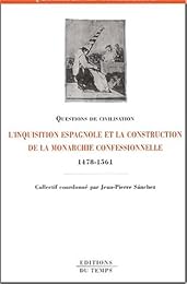 L' Inquisition espagnole et la construction de la monarchie confessionnelle