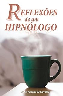 Livro Reflexões de um Hipnólogo: Hipnose e mudanças positivas