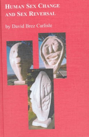 Human Sex Change and Sex Reversal: Transvestism and Transsexualism (Edwin Mellen Press Symposium Series)