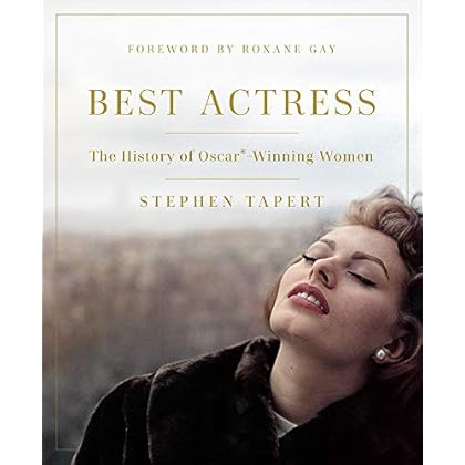 Best Actress: The History of Oscar�-Winning Women Best Actress: The History of Oscar�-Winning Women