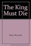 Paperback The King Must Die Book