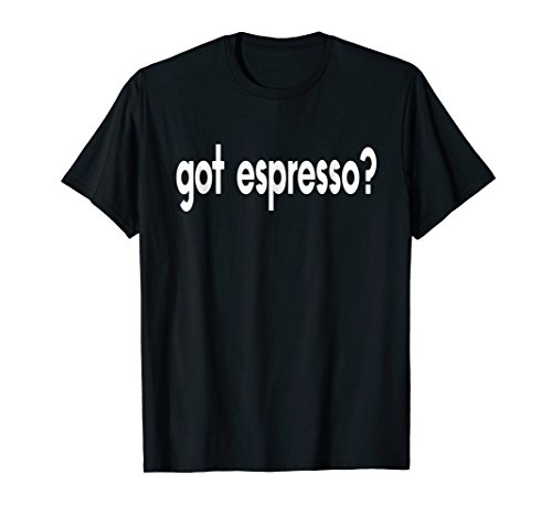 Funny T Shirts For Men WomenGot Espresso Funny Sayings Hilarious Coffee  Barista T-shirt