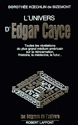 L'univers d'Edgar Cayce: Toutes les révélations du plus grand médium américain sur la réin by Dorothée Kœchlin de Bizemont (Paperback)