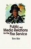 Public and Media Relations for the Fire Service, Birr, Tim, 0912212799