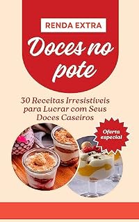Livro 30 Receitas Irresistíveis para Lucrar com Seus Doces Caseiros