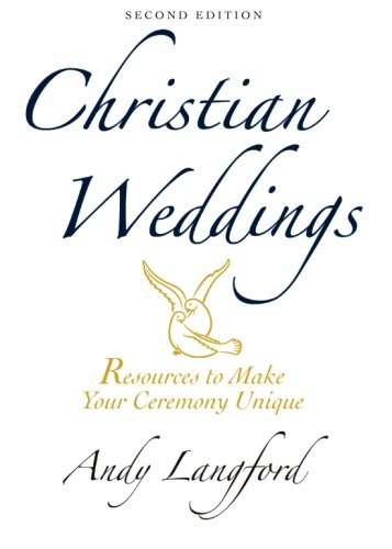 Christian Weddings: Resources to Make Your Ceremony Unique by Andy Langford