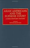 Asian Americans and the Supreme Court : A Documentary History, , 0313272344