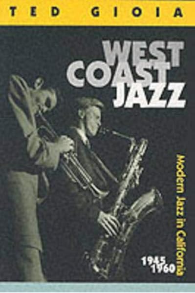West Coast Jazz Modern Jazz In California 1945 1960 Gioia Ted Claxton William Amazon Com Books