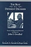 The Beat of a Different Drummer : Essays on Educational Renewal in Honor of John I. Goodlad, , 0820437972