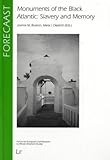 Monuments of the Black Atlantic : Slavery and Memory, Diedrich, Maria I. and Braxton, Joanne M., 3825872300