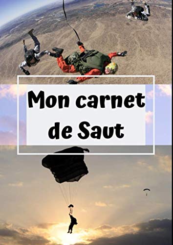 Mon carnet de saut: carnet de note pour les passionnés de parachutisme/ chute libre et le suivi des sauts