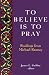To Believe Is to Pray: Readings from Michael Ramsey by 