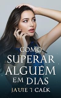 Livro como superar alguem em 7 dias: A estratégia prática e emocional para virar a página sem sofrimento.