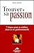 Trouver sa passion (French Edition) by 