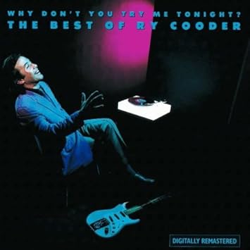 Why Don T You Try Me Tonight The Best Of Ry Cooder Ry Cooder Amazon It Musica