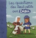 Les questions des tout-petits sur Dieu by