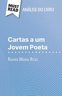 Livro Cartas a um Jovem Poeta de Rainer Maria Rilke (Análise do livro): Análise completa e resumo pormenorizado do trabalho
