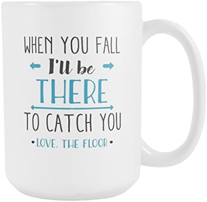 When You Fall I'll Be There To Catch You Coffee Mug, 15 Ounce
