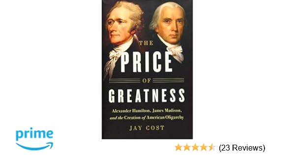 Amazon Com The Price Of Greatness Alexander Hamilton James