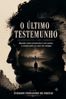 Livro O Último Testemunho: Quando a única testemunha é você mesmo, a verdade pode ser o pior dos inimigos
