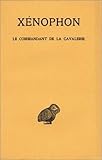 Le Commandant de la Cavalerie (Collection Des Universites De France Serie Grecque) (French Edition) by XENOPHON