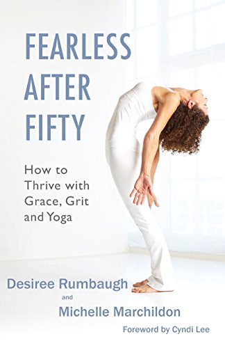 Fearless After Fifty: How to Thrive with Grace, Grit and Yoga