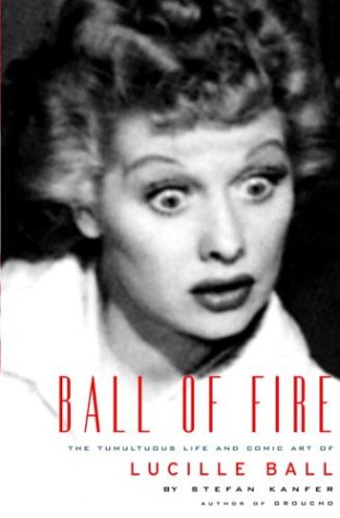 Ball of Fire: The Tumultuous Life and Comic Art of Lucille Ball