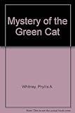 Front cover for the book Mystery of the Green Cat by Phyllis A. Whitney