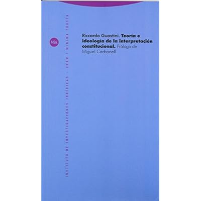 Teoría E Ideología De La Interpretación Constitucional (Minima Trotta) Teoría E Ideología De La Interpretación Constitucional (Minima Trotta)