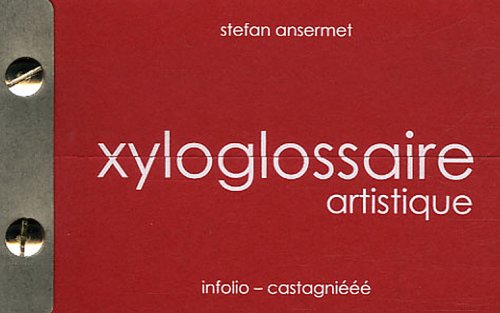 Xyloglossaire artistique by Stefan Ansermet