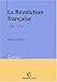 La Revolution Francaise 1789 - 1799 (French Edition) by