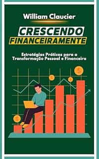 Livro Crescendo Financeiramente: Estratégias Práticas para a Transformação Pessoal e Financeira