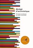 Abrégé d'archivistique : Principes et pratiques du métier d'archiviste by